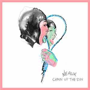 Neaux - Chain Up the Sun