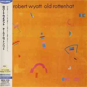 Robert Wyatt - Old Rottenhat