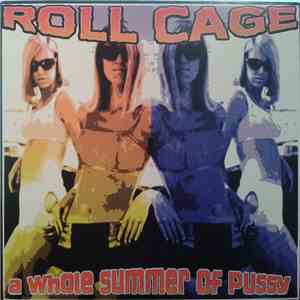 Roll Cage - A Whole Summer Of Pussy