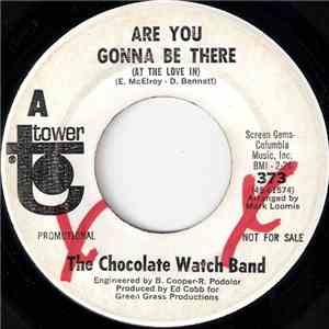 The Chocolate Watchband - Are You Gonna Be There (At The Love-In) / No Way Out