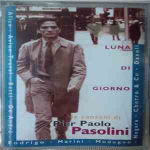 Various - Luna Di Giorno (Le Canzoni Di Pier Paolo Pasolini)