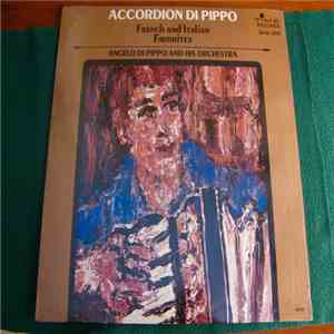 Angelo Di Pippo Orchestra - Accordion Di Pippo / French & Italian Favorites