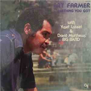 Art Farmer With Yusef Lateef & David Matthews' Big Band - Something You Got