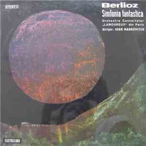 Berlioz / Orchestra Concertelor „Lamoureux“ Din Paris , Dirijor: Igor Marké ...