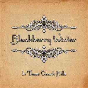 Blackberry Winter - In These Ozark Hills