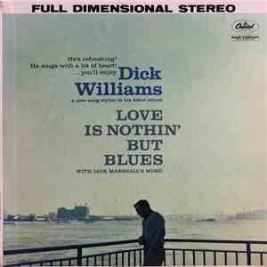 Dick Williams  With Jack Marshall's Music - Love Is Nothin' But Blues