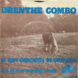Drenthe Combo - Ik Ben Geboren In Drenthe