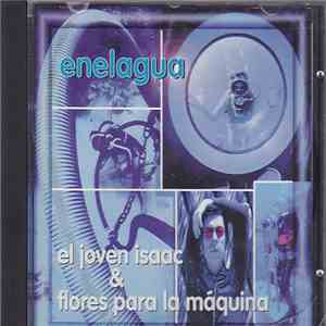 El Joven Isaac & Flores Para La Maquina - Enelagua