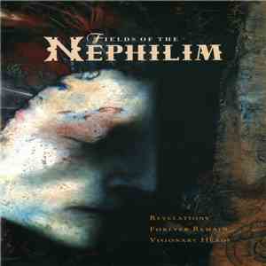 Fields Of The Nephilim - Revelations / Forever Remain / Visionary Heads
