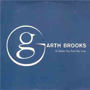 Garth Brooks - To Make You Feel My Love
