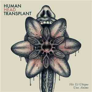 Human Head Transplant - Hic Et Ubique Uno Animo