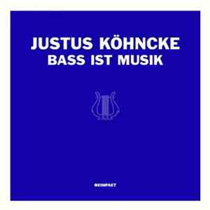 Justus Köhncke - Bass Ist Musik