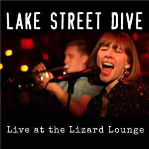 Lake Street Dive - Live At The Lizard Lounge