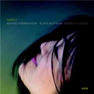 Makiko Hirabayashi, Klavs Hovman, Marilyn Mazur - Surely