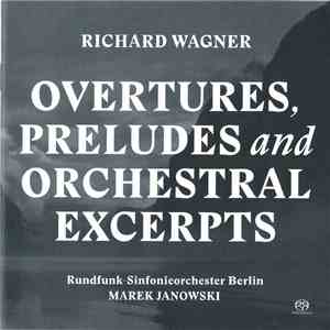 Richard Wagner, Rundfunk-Sinfonieorchester Berlin, Marek Janowski - Overtures, Preludes And Orchestral Excerpts