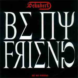 Schubert - Be My Friend