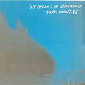 Six Organs Of Admittance - Dark Noontide
