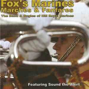 The Band Of HM Royal Marines - Fox's Marines Marches & Fanfares