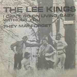 The Lee Kings - I Can’t Go On Living, Baby, Without You / They May Forget