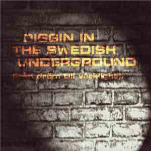 Various - Diggin In The Swedish Underground - Från Dröm Till Verklighet