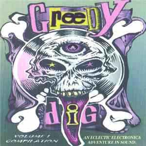 Various - Greedy Dig Volume 1 (An Eclectic Electronica Adventure In Sound)