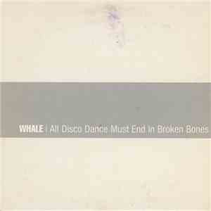 Whale - All Disco Dance Must End In Broken Bones