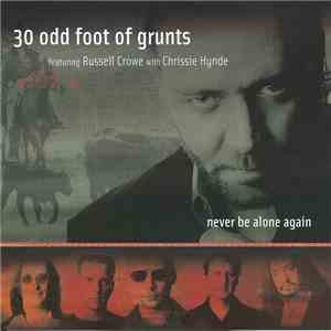 30 Odd Foot Of Grunts - Never Be Alone Again