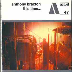 Anthony Braxton - This Time...