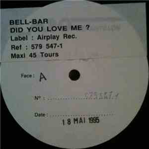 Bell-Bar - Did You Love Me ?