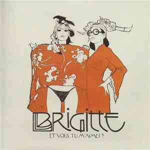 Brigitte - Et Vous, Tu M'aimes ?