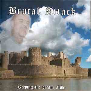 Brutal Attack  - Keeping The Dream Alive