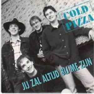 Cold Pizza - Jij Zal Altijd Bij Me Zijn