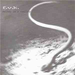 F.V.K. - Melody Is A Reality