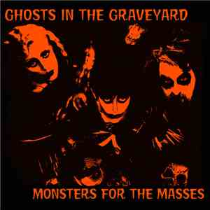Ghosts in the Graveyard - Monsters for the Masses