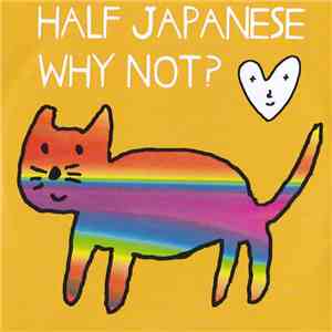Half Japanese - Why Not?