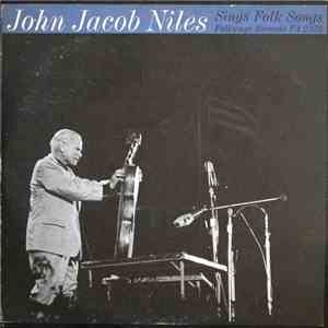 John Jacob Niles - John Jacob Niles Sings Folk Songs