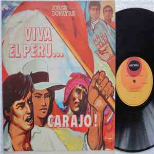 Jorge Donayre, Oscar Avilés, Luis Alvarez  - Viva El Perú... Carajo !