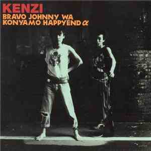 Kenzi - Bravo Johnny Wa Konyamo Happyend α