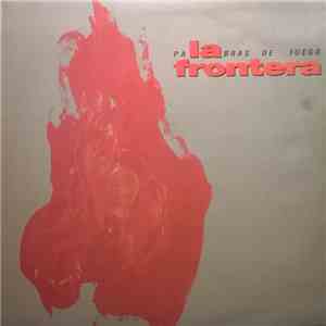La Frontera - Palabras De Fuego