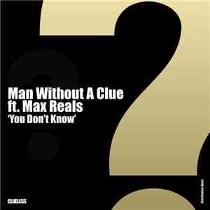 Man Without A Clue Ft. Max Reals - You Don't Know