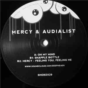 Mercy  & Audialist - On My Mind / Snapple Bottle / Feeling You, Feeling Me