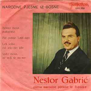 Nestor Gabrić - Narodne Pjesme Iz Bosne