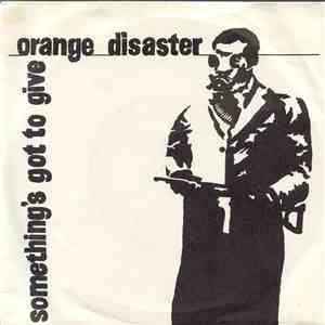 Orange Disaster - Something's Got To Give