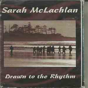 Sarah McLachlan - Drawn To The Rhythm