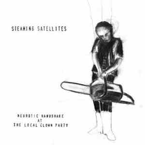 Steaming Satellites - Neurotic Handshake At The Local Clown Party