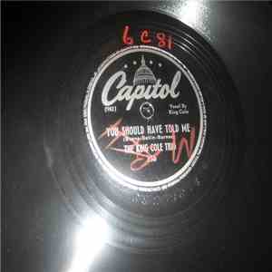 The King Cole Trio - You Should Have Told Me / I Want To Thank Your Folks