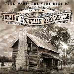 The Ozark Mountain Daredevils - Time Warp: The Very Best Of The Ozark Mount ...