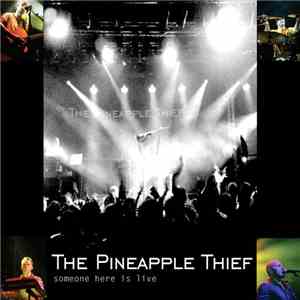The Pineapple Thief - Someone Here Is Live