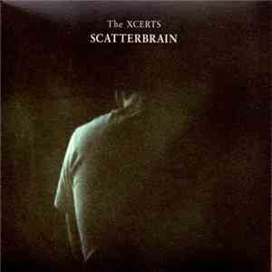 The Xcerts - Scatterbrain