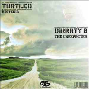 Turtled / Dirrrty B - Histeria / The Unexpected